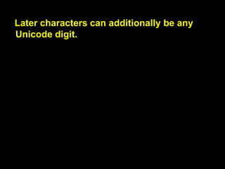 For example, the name of a variable is an
identifier.

예를 들어, 변수의 이름은 일종의
identifier입니다.

 