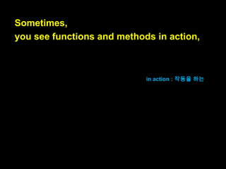 (this method works
in most JavaScript environments,
including Node.js).
It works.
그것은 작동합니다.

 