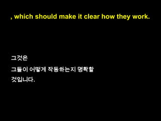 Sometimes,
you see functions and methods in action,

in action : 작동을 하는

 