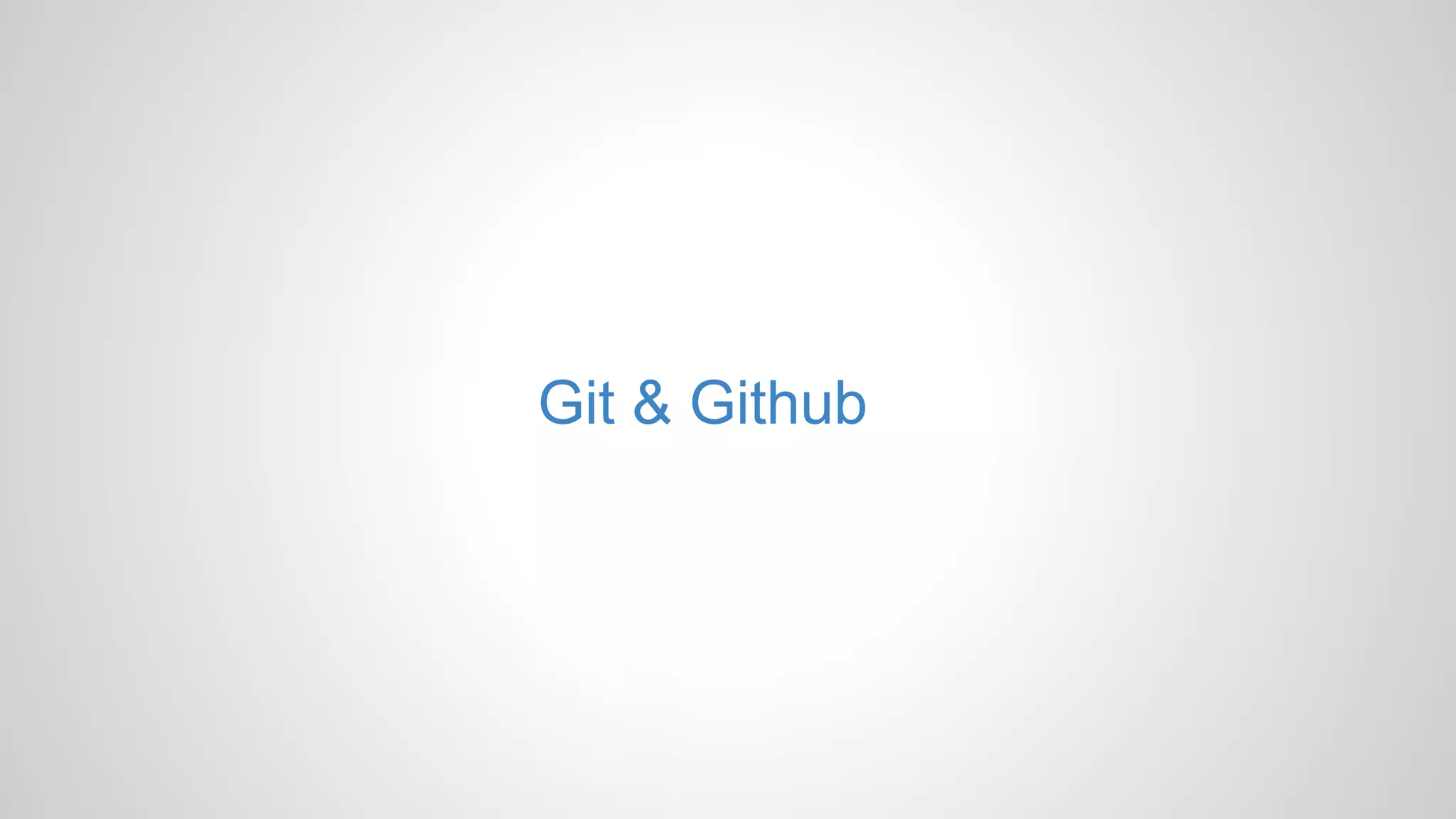 Git & Github
 