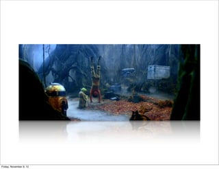 Friday, November 9, 12
 