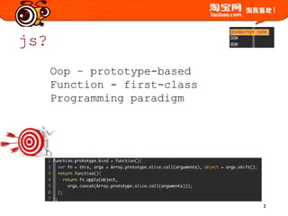 js?Oop – prototype-basedFunction - first-classProgramming paradigm