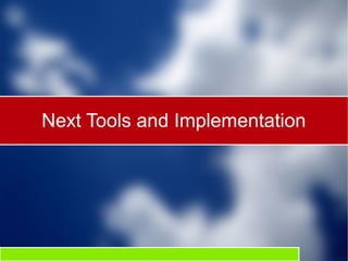 Next Tools and Implementation
 