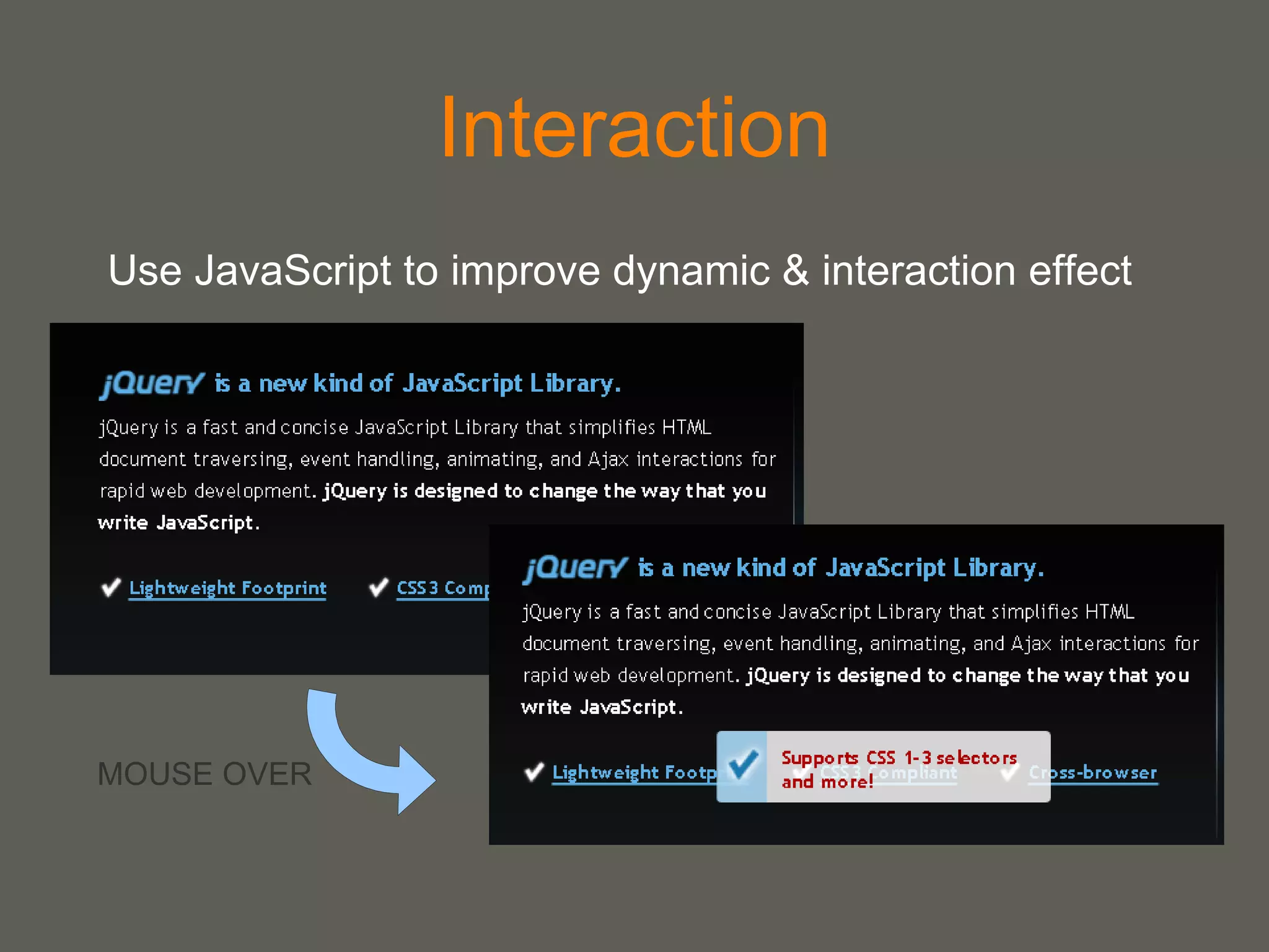 Unobtrusive  非侵入性 網頁三劍客  : HTML, CSS, JavaScrript Content, Layout, Interaction Example 內容 ,  版面 Content, Layout http://transcendingcss.com/ 