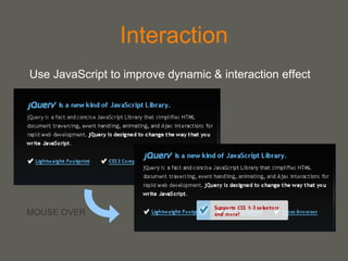 Unobtrusive  非侵入性 網頁三劍客  : HTML, CSS, JavaScrript Content, Layout, Interaction Example 內容 ,  版面 Content, Layout http://transcendingcss.com/ 