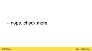 JetOctopus Serge Bezborodov
- nope, check more
 