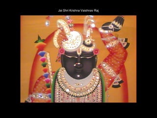Jai Shri Krishna Vaishnav Raj
 