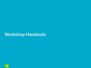 Workshop Handouts
 
