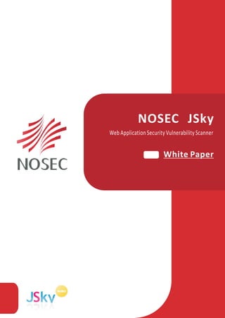 NOSEC JSky
Web Application Security Vulnerability Scanner


                       White Paper
 