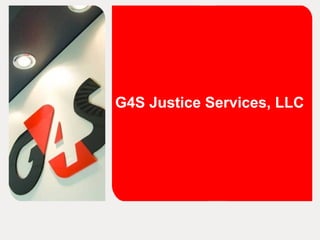 G4S Justice Services, LLC
 