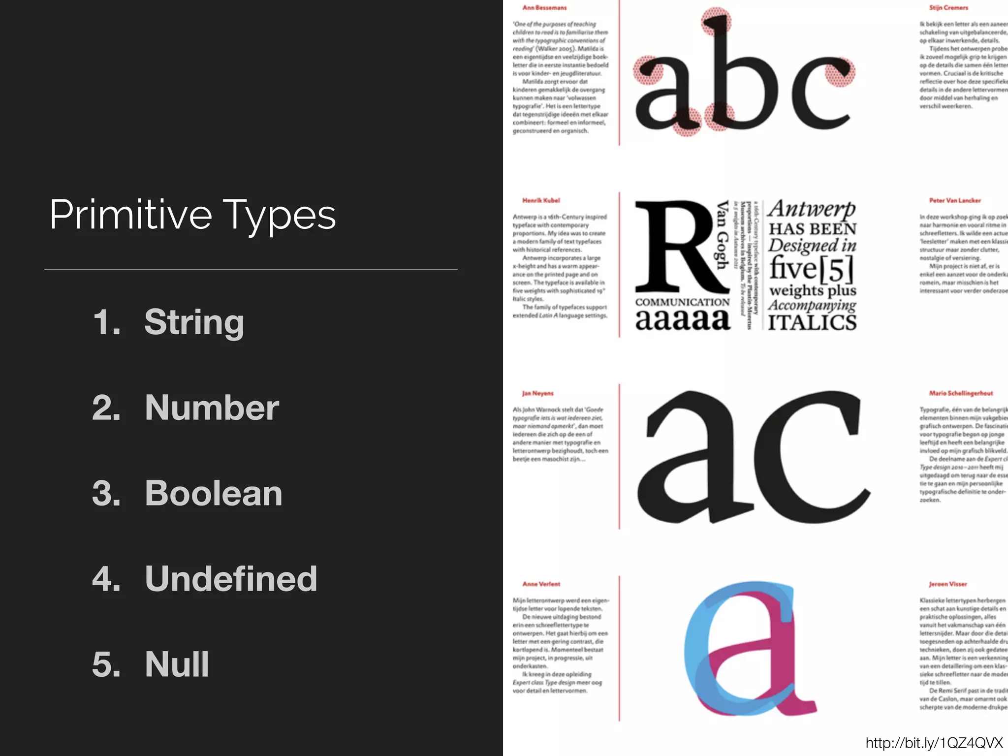 Primitive Types
http://bit.ly/1QZ4QVX
1. String
2. Number
3. Boolean
4. Undeﬁned
5. Null
 