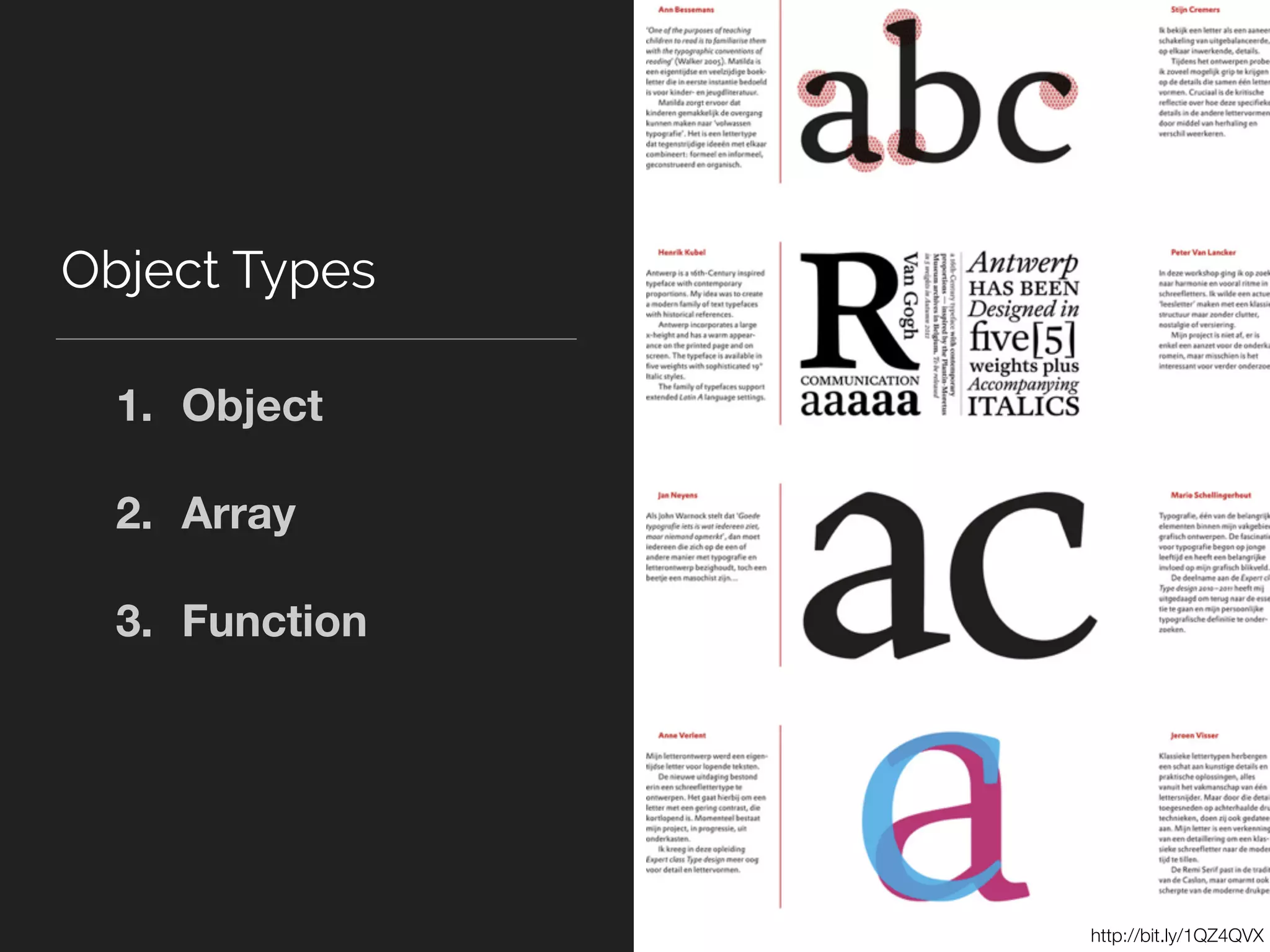Object Types
http://bit.ly/1QZ4QVX
1. Object
2. Array
3. Function
 