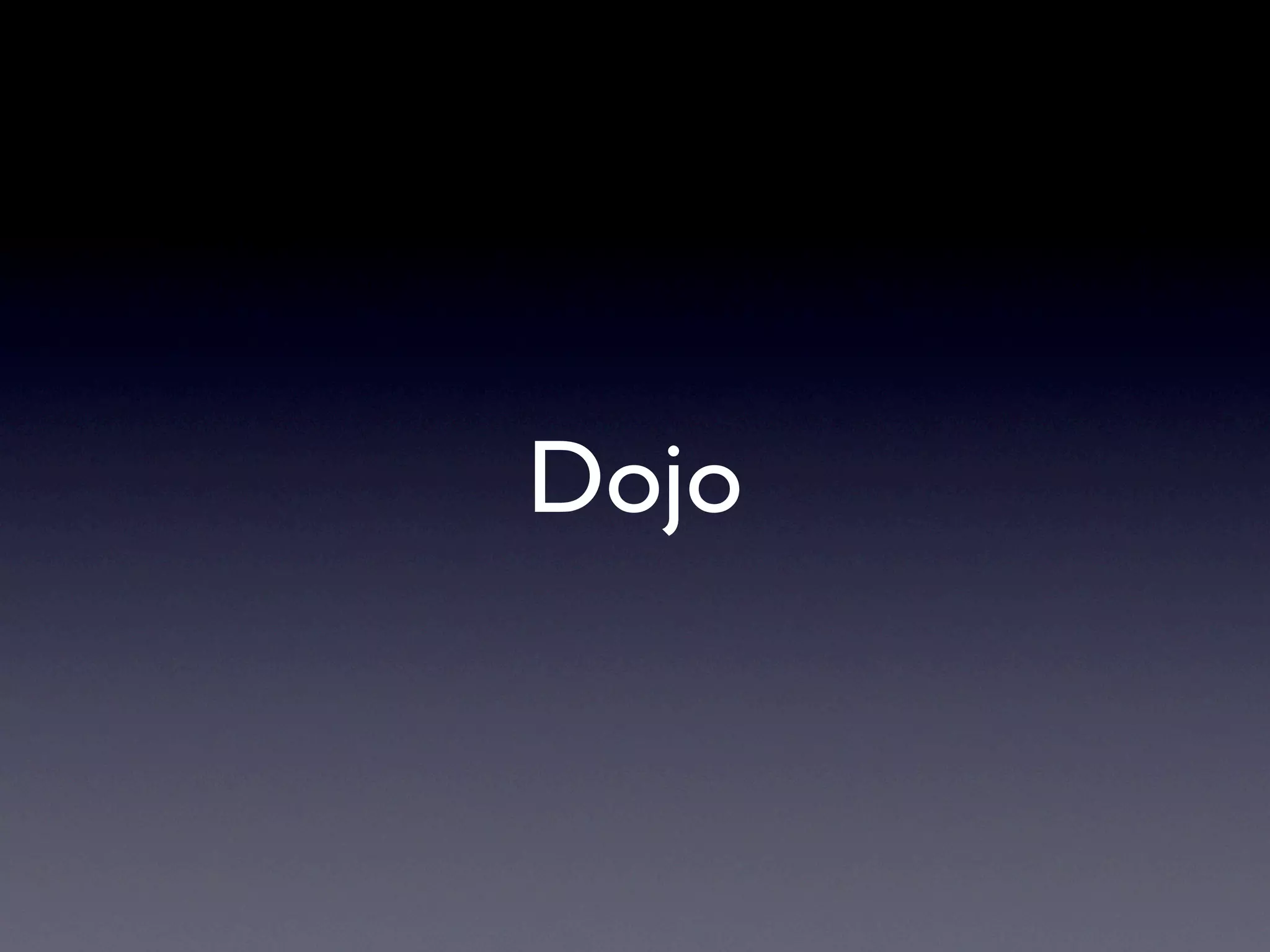 Dojo
 