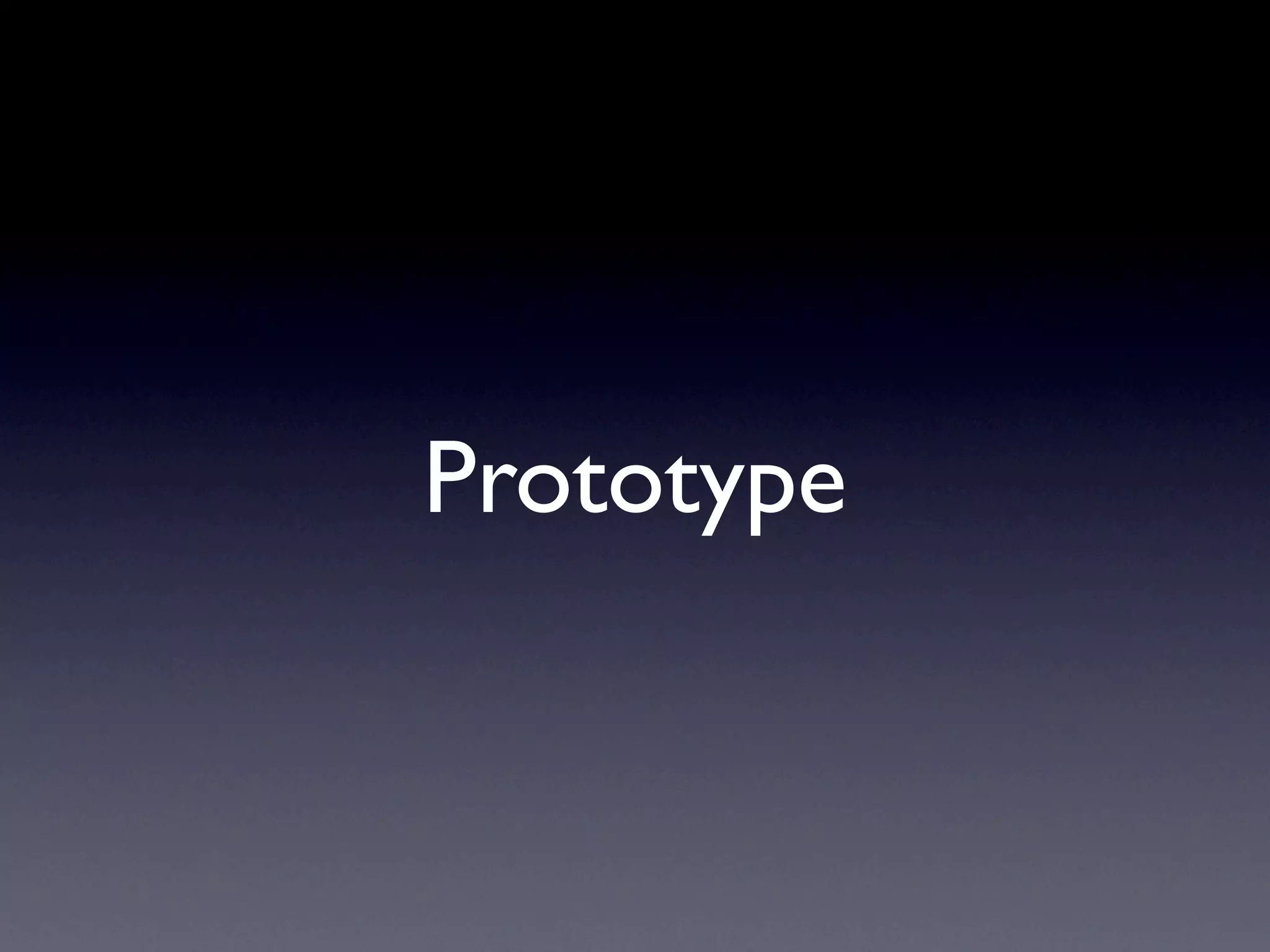 Prototype
 