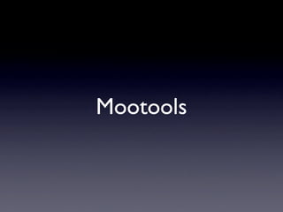 Mootools
 