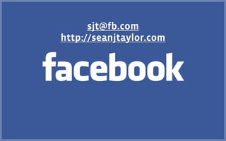 sjt@fb.com
http://seanjtaylor.com
 