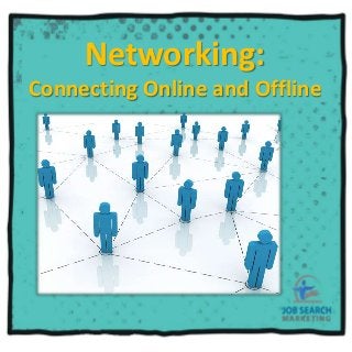 Networking:
Connecting Online and Offline
 