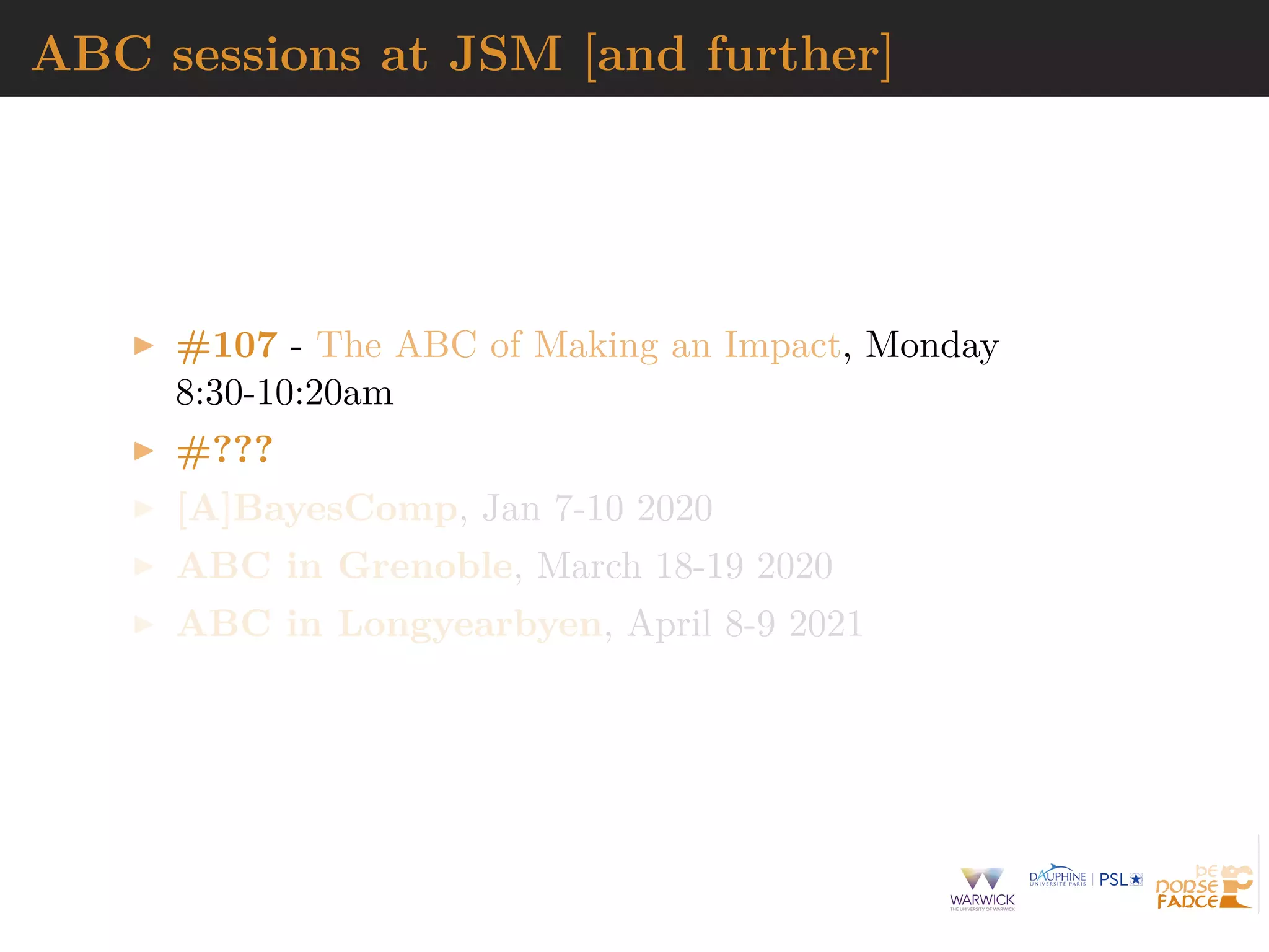 ABC sessions at JSM [and further]
#107 - The ABC of Making an Impact, Monday
8:30-10:20am
#???
[A]BayesComp, Jan 7-10 2020
ABC in Grenoble, March 18-19 2020
ABC in Longyearbyen, April 8-9 2021
 