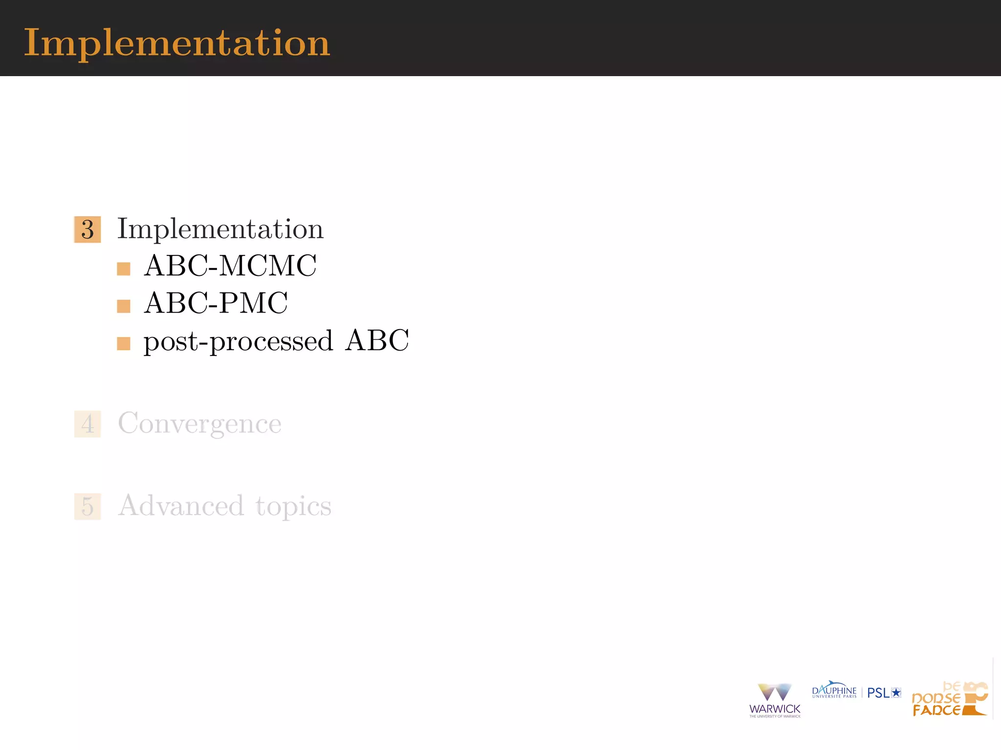 Implementation
3 Implementation
ABC-MCMC
ABC-PMC
post-processed ABC
4 Convergence
5 Advanced topics
 