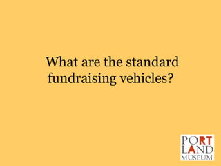 What are the standard fundraising vehicles?  