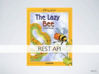 REST API


           apiary.io
 