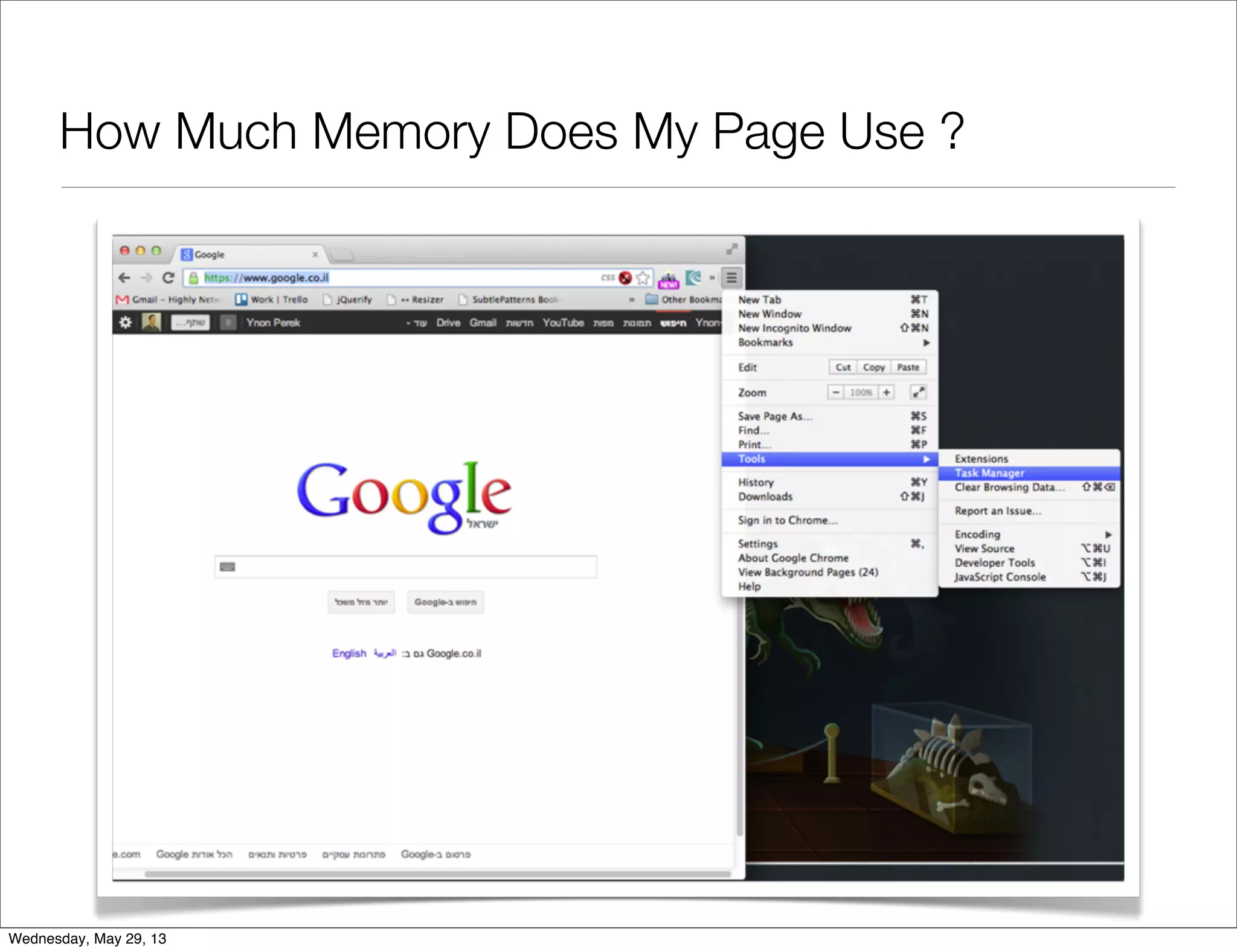 How Much Memory Does My Page Use ? Wednesday, May 29, 13 