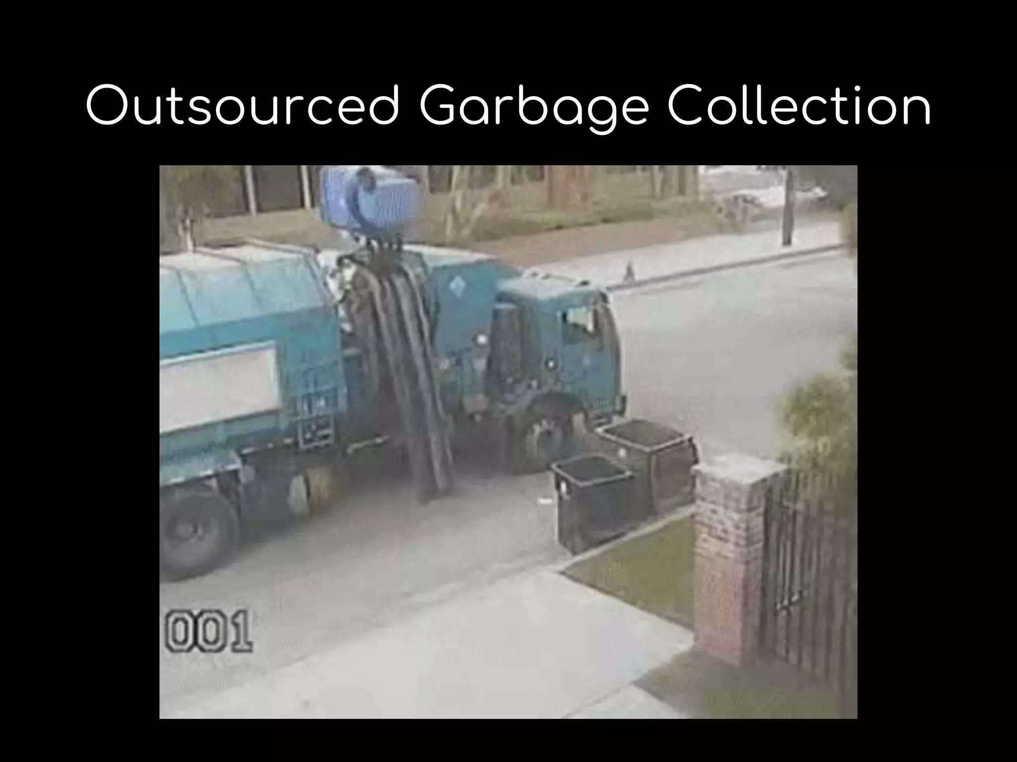 Outsourced Garbage Collection
 