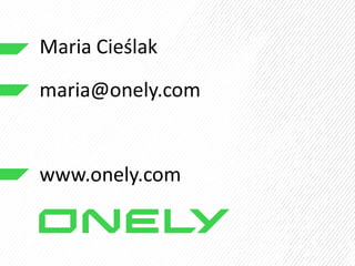 maria@onely.com
Maria Cieślak
www.onely.com
 