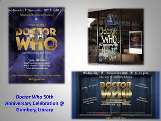 Doctor Who 50th
Anniversary Celebration @
Gumberg Library

 