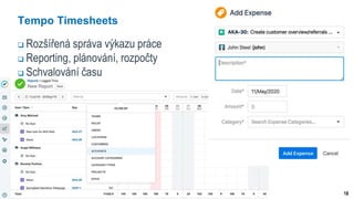 18
Tempo Timesheets
 Rozšířená správa výkazu práce
 Reporting, plánování, rozpočty
 Schvalování času
 