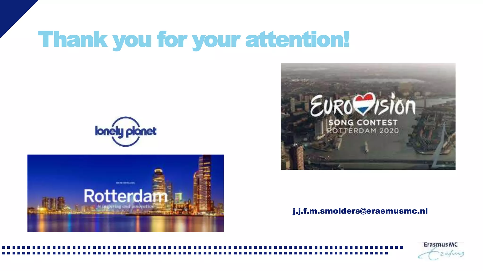 Thank you for your attention!
j.j.f.m.smolders@erasmusmc.nl
 