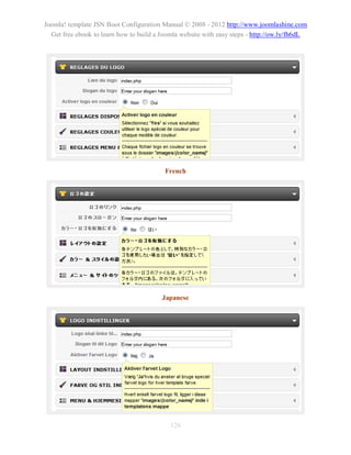 Joomla! template JSN Boot Configuration Manual © 2008 - 2012 http://www.joomlashine.com
  Get free ebook to learn how to build a Joomla website with easy steps - http://ow.ly/fh6dL




                                          French




                                         Japanese




                                            126
 