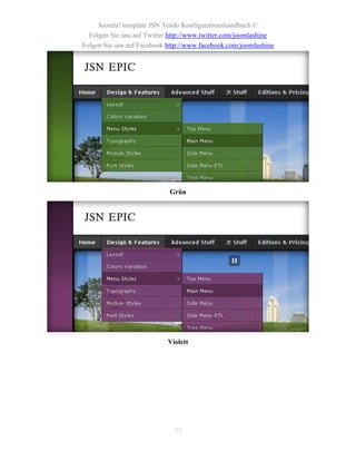 Joomla! template JSN Tendo Konfigurationshandbuch ©
  Folgen Sie uns auf Twitter http://www.twitter.com/joomlashine
Folgen Sie uns auf Facebook http://www.facebook.com/joomlashine




                            Grün




                            Violett




                              35
 