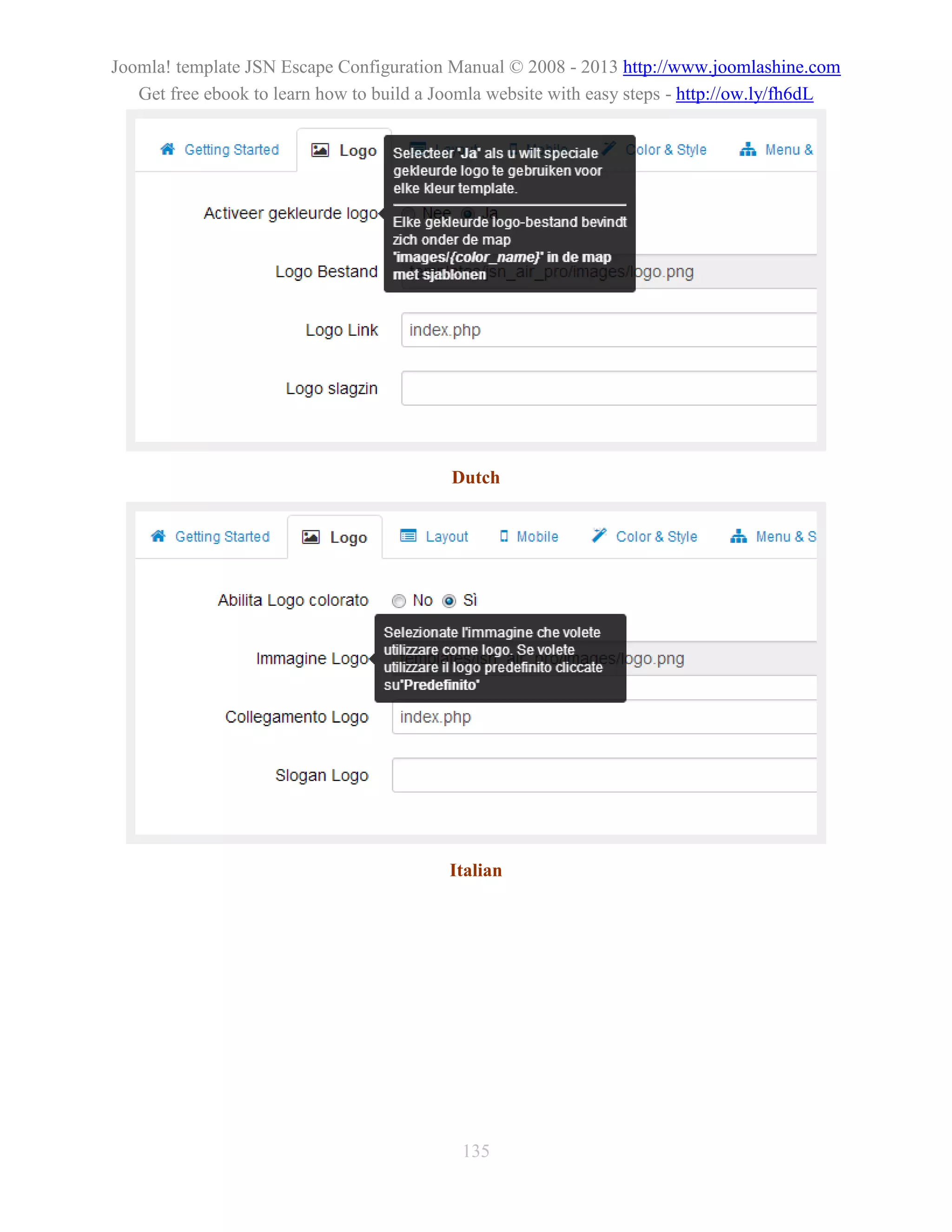 Joomla! template JSN Escape Configuration Manual © 2008 - 2013 http://www.joomlashine.com
   Get free ebook to learn how to build a Joomla website with easy steps - http://ow.ly/fh6dL




                                           Dutch




                                           Italian




                                            135
 