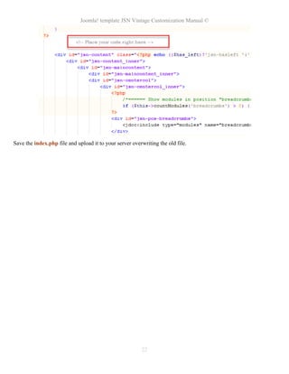 Joomla! template JSN Vintage Customization Manual ©
Save the index.php file and upload it to your server overwriting the old file.
22