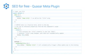 SEO for free - Quasar Meta Plugin
 