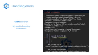 Handling errors
Client-side error
No need to leave the
browser tab!
 