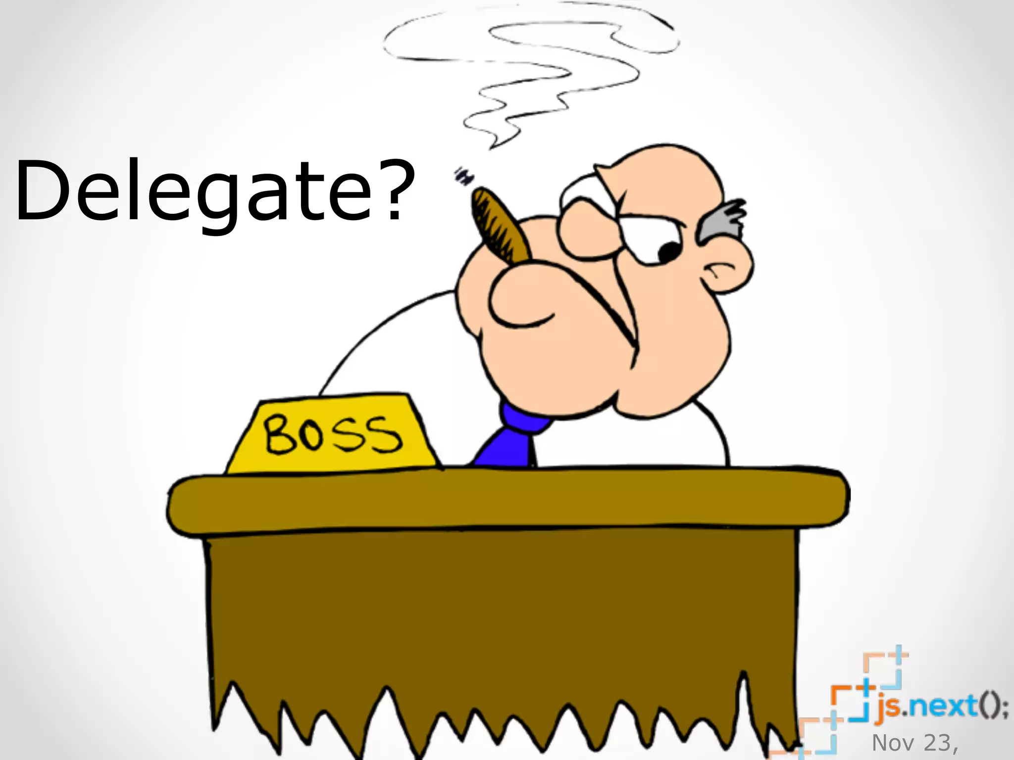 Nov 23, 
2014 
Delegate? 
 