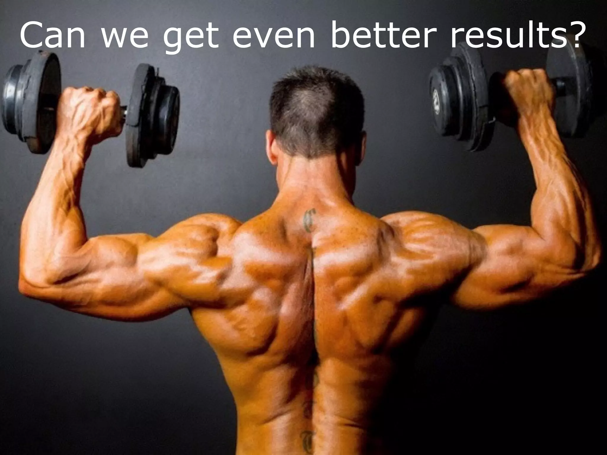 Can we get even better results? 
Nov 23, 
2014 
 