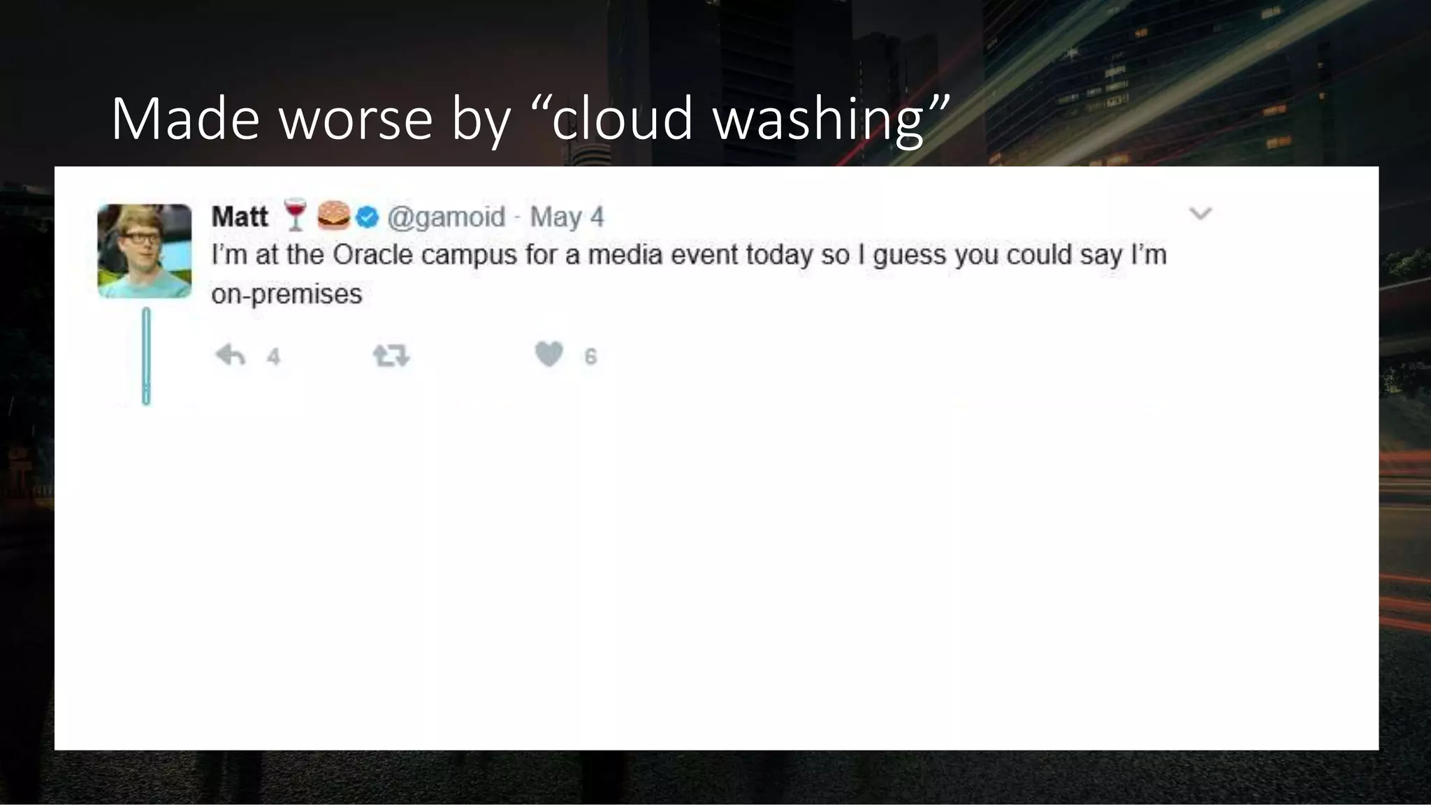 Made worse by “cloud washing”
 