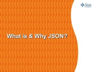 What is & Why JSON?
 