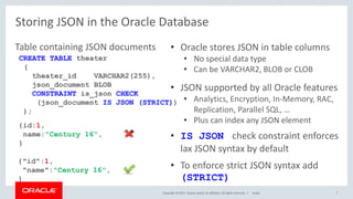 Copyright © 2017, Oracle and/or its affiliates. All rights reserved. | 7
Storing JSON in the Oracle Database
Table contain...