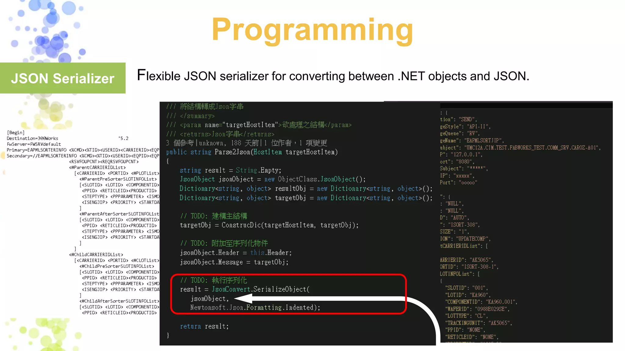 Programming
JSON Serializer Flexible JSON serializer for converting between .NET objects and JSON.
 