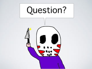 Question?
 