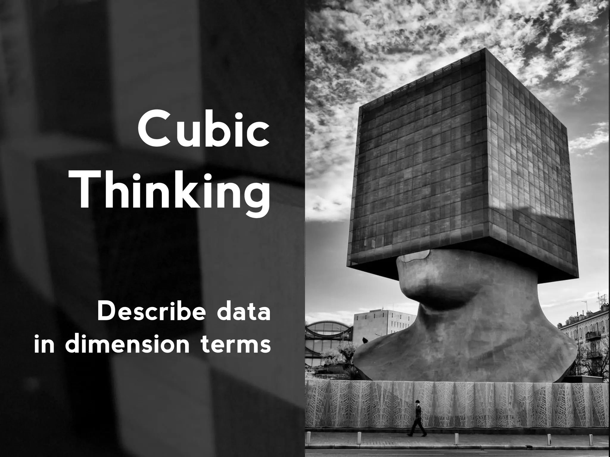 Cubic Thinking Describe data in dimension terms 