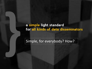 JSON-stat, a simple light standard for all kinds of data disseminators