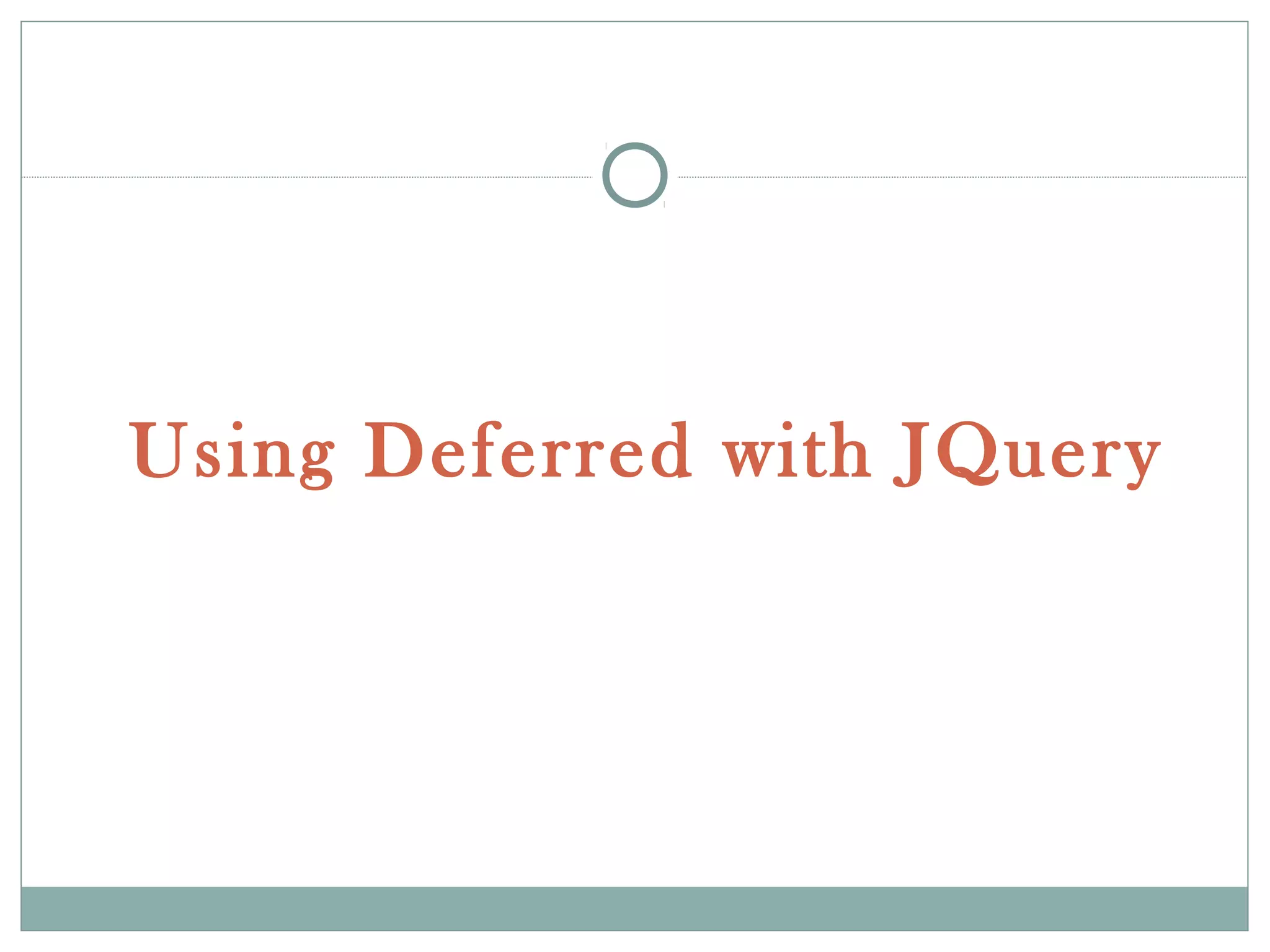 Using Deferred with JQuery
 