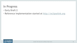 Copyright © 2015, Oracle and/or its affiliates. All rights reserved. 6565
In Progress
• Early Draft 2
• Reference implementation started at http://eclipselink.org
 