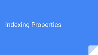 Indexing Properties
 