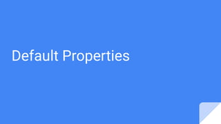 Default Properties
 